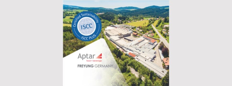 Aptar Food + Beverage’s Freyung, Germany Plant Receives ISCC* PLUS Certification