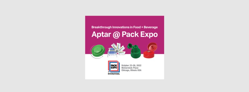 Aptar Food + Beverage Heads to Pack Expo International