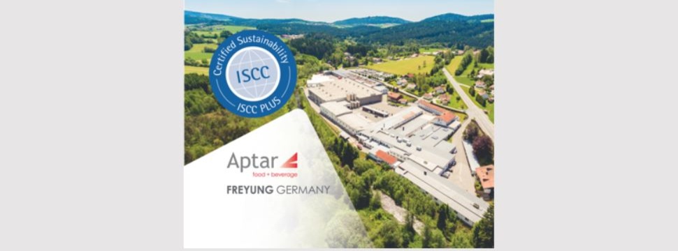 Aptar Food + Beverage's Werk Freyung, Deutschland, erhält ISCC* PLUS Zertifizierung