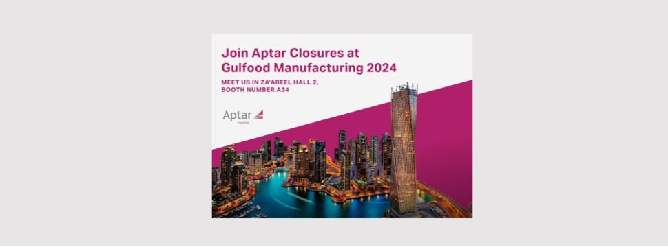 Aptar Closures at Gulfood Manufacturing 2024