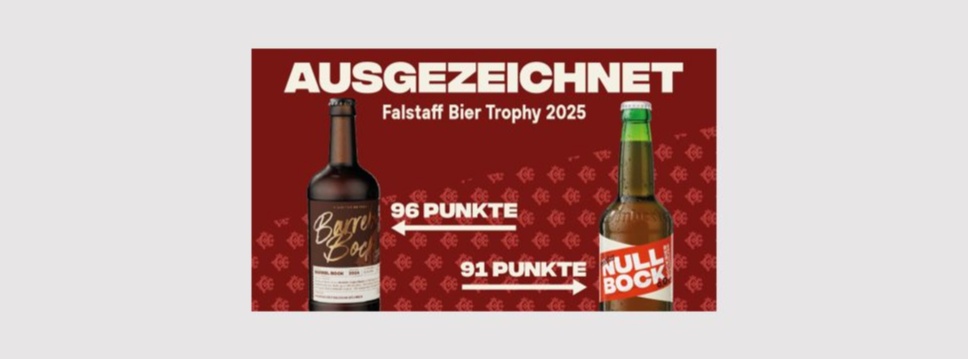 Barrel Bock and Null Bock have been awarded the Falstaff Beer Trophy 2025 Barrel Bock and Null Bock have been awarded the Falstaff Beer Trophy 2025